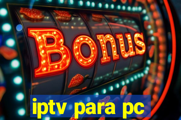 iptv para pc